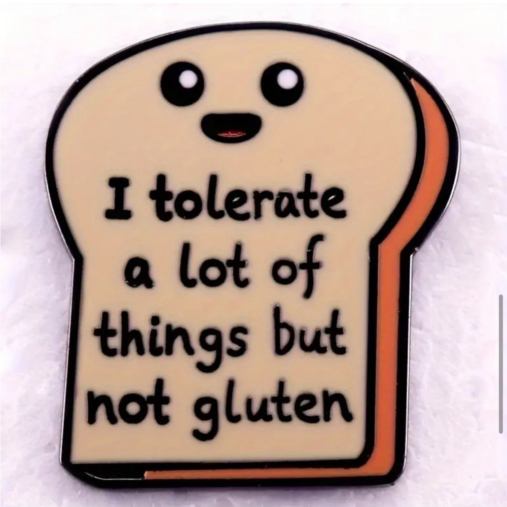 3/$25 Slice of Bread Unisex Pin “I Tolerate A Lot Of Things But Not Gluten”